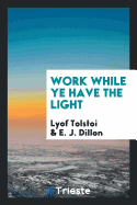 Work While Ye Have the Light