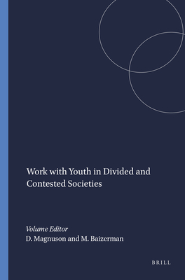 Work with Youth in Divided and Contested Societies - Magnuson, Doug, and Baizerman, Michael