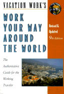 Work Your Way Around the World: The Authoritative Guide for the Working Traveler - Griffith, Susan (Preface by)