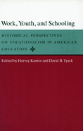 Work, Youth, and Schooling: Historical Perspectives on Vocationalism in American Education