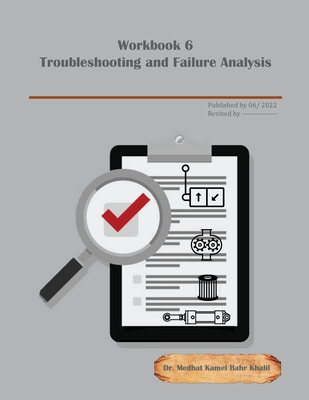 Workbook 6: Troubleshooting and Failure Analysis - Khalil, Medhat, Dr.