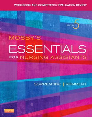 Workbook and Competency Evaluation Review for Mosby's Essentials for Nursing Assistants - Remmert, Leighann, MS, RN, and Sorrentino, Sheila A, PhD, RN