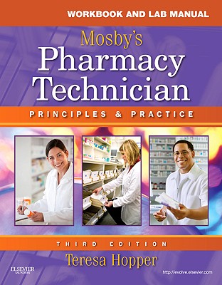 Workbook and Lab Manual for Mosby's Pharmacy Technician: Principles and Practice - Hopper, Teresa