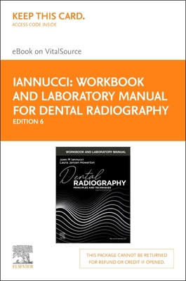 Workbook and Laboratory Manual for Dental Radiography - Elsevier eBook on Vitalsource (Retail Access Card): Principles and Techniques - Iannucci, Joen, Dds, MS, and Howerton, Laura Jansen, MS
