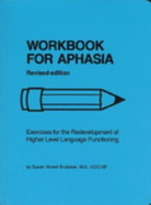 Workbook for Aphasia: Exercises for the Redevelopment of Higher Level Language Functioning