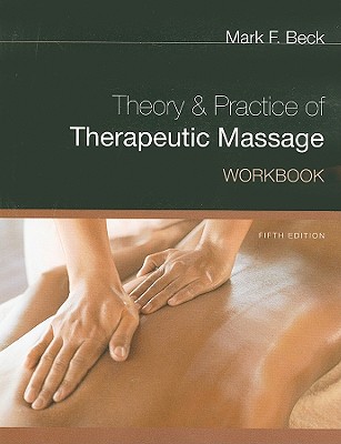 Workbook for Beck's Theory and Practice of Therapeutic Massage, 5th - Beck, Mark F