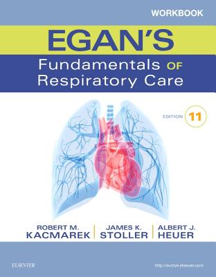 Workbook for Egan's Fundamentals of Respiratory Care - Stoller, James K, MD, MS, Fccp