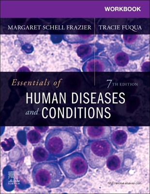 Workbook for Essentials of Human Diseases and Conditions - Frazier, Margaret Schell, RN, CMA, Bs, and Fuqua, Tracie, Bs, CMA