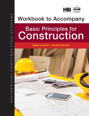 Workbook for Huth's Residential Construction Academy: Basic Principles for Construction, 4th - Huth, Mark