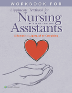 Workbook for Lippincott Textbook for Nursing Assistants: A Humanistic Approach to Caregiving