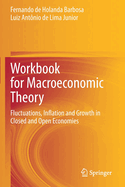 Workbook for Macroeconomic Theory: Fluctuations, Inflation and Growth in Closed and Open Economies