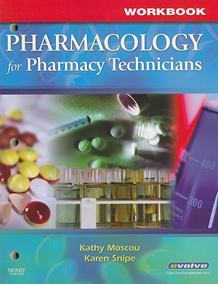 Workbook for Pharmacology for Pharmacy Technicians - Moscou, Kathy, and Snipe, Karen