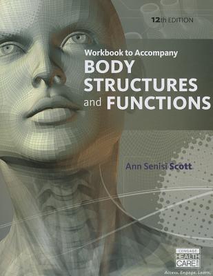 Workbook for Scott/Fong's Body Structures and Functions, 12th - Scott, Ann, and Fong, Elizabeth