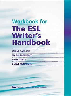 Workbook for the ESL Writer's Handbook - Carlock, Janine, and Eberhardt, Maeve, and Menasche, Lionel