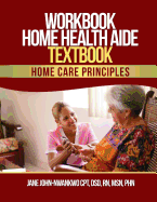 Workbook Home Health Aide Textbook: Home Care Principles