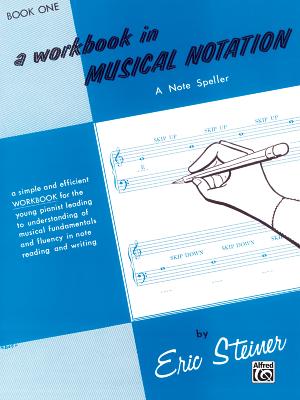 Workbook in Musical Notation, Bk 1: A Note Speller - Steiner, Eric