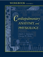 Workbook to Accompany Cardiopulmonary Anatomy and Physiology