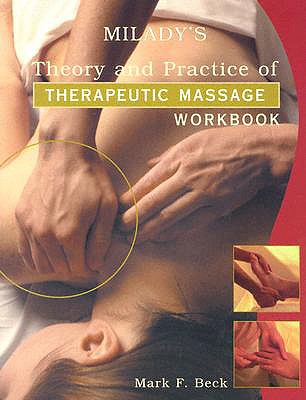 Workbook to Accompany Theory & Practice of Therapeutic Massage - Beck, Mark F