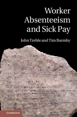 Worker Absenteeism and Sick Pay - Treble, John, and Barmby, Tim