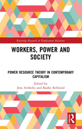 Workers, Power and Society: Power Resource Theory in Contemporary Capitalism