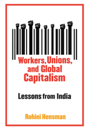 Workers, Unions, and Global Capitalism: Lessons From India