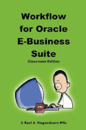 Workflow for Oracle E-Business Suite (Classroom Edition) - Hogendoorn, Roel, and Learnworks Nu