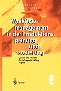 Workflowmanagement in Der Produktionsplanung Und -Steuerung: Qualitt Und Effizienz Der Auftragsabwicklung Steigern