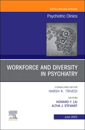 Workforce and Diversity in Psychiatry, an Issue of Psychiatric Clinics of North America: Volume 45-2