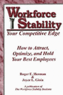 Workforce Stability: Your Competitive Edge: How to Attract, Optimize & Hold Your Best Employees