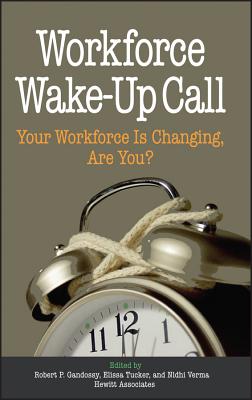 Workforce Wake-Up Call - Gandossy, Robert (Editor), and Verma, Nidhi (Editor), and Tucker, Elissa (Editor)