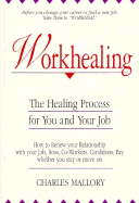 Workhealing: The Healing Process for You and Your Job