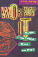 Workin' It: Women Living Through Drugs and Crime