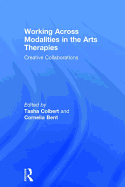 Working Across Modalities in the Arts Therapies: Creative Collaborations