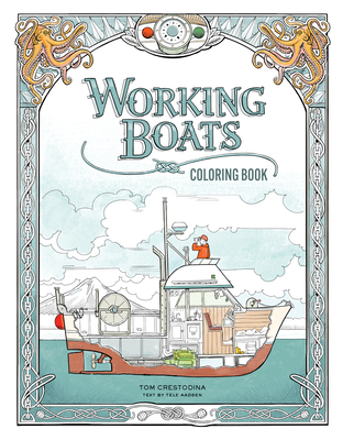 Working Boats Coloring Book - Crestodina, Tom, and Aadsen, Tele (Text by)