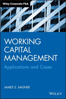 Working Capital Management: Applications and Case Studies - Sagner, James S.