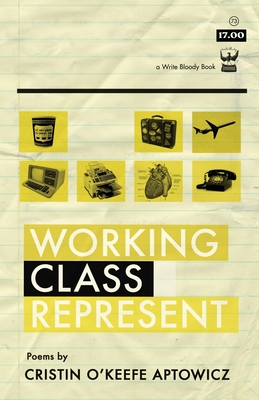 Working Class Represent - Aptowicz, Cristin O'Keefe