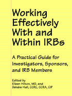 Working Effectively with and Within Irbs: A Practical Guide for Investigators, Sponsors, and Irb Members