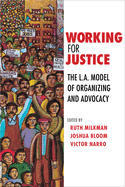 Working for Justice: The L.A. Model of Organizing and Advocacy