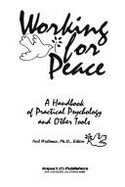Working for Peace: A Handbook of Practical Psychology and Other Tools - Wollman, Neil (Editor)