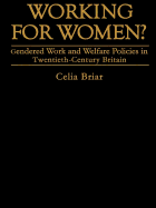 Working for Women?: Gendered Work and Welfare Policies in Twentieth Century Britain