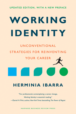 Working Identity, Updated Edition, with a New Preface: Unconventional Strategies for Reinventing Your Career - Ibarra, Herminia