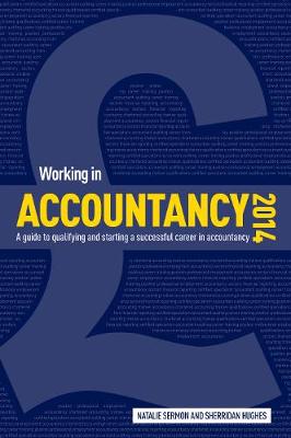 Working in Accountancy 2014: Qualifying and Starting a Successful Career in Accountancy - Sermon, Natalie, and Hughes, Sherridan