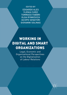 Working in Digital and Smart Organizations: Legal, Economic and Organizational Perspectives on the Digitalization of Labour Relations