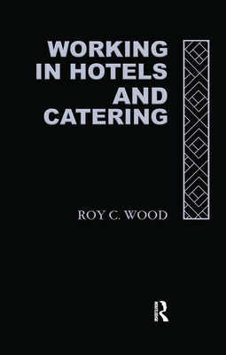 Working in Hotels and Catering - Wood, Roy C, Professor