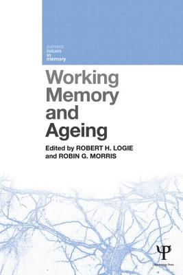 Working Memory and Ageing - Logie, Robert H (Editor), and Morris, Robin G (Editor)