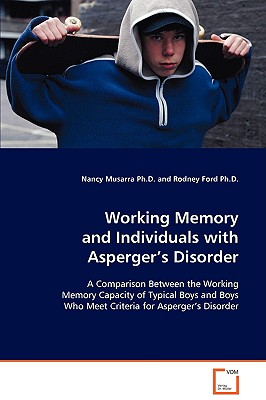 Working Memory and Individuals with Asperger's Disorder - Musarra, Nancy, and Ford, Rodney