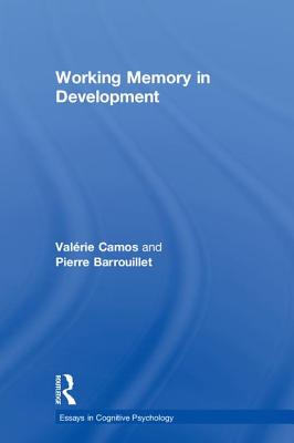Working Memory in Development - Camos, Valrie, and Barrouillet, Pierre