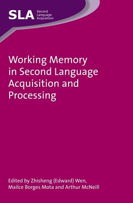 Working Memory in Second Language Acquisition and Processing - Wen (Editor), and Borges Mota, Mailce (Editor), and McNeill, Arthur (Editor)