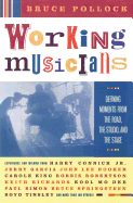 Working Musicians: Defining Moments from the Road, the Studio, and the Stage