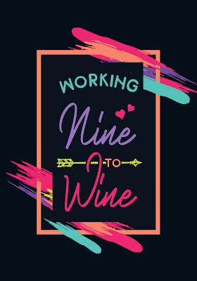 Working Nine to Wine: An Rmj Journal - Mitchell-Jones, Rogena